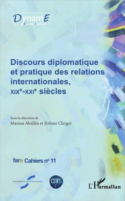 Emprunter Cahiers de fare N° 11 : Discours diplomatique et pratique des relations internationales, XIXe-XXIe s livre