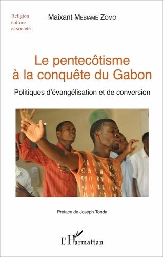 Emprunter Le pentecôtisme à la conquête du Gabon. Politiques d'évangélisation et de conversion livre