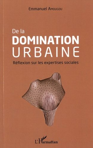 Emprunter De la domination urbaine. Réflexion sur les expertises sociales livre