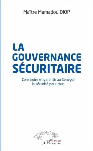 Emprunter La gouvernance sécuritaire. Construire et garantir au Sénégal la sécurité pour tous livre