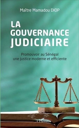 Emprunter La gouvernance judiciaire. Promouvoir au Sénégal une justice moderne et efficiente livre