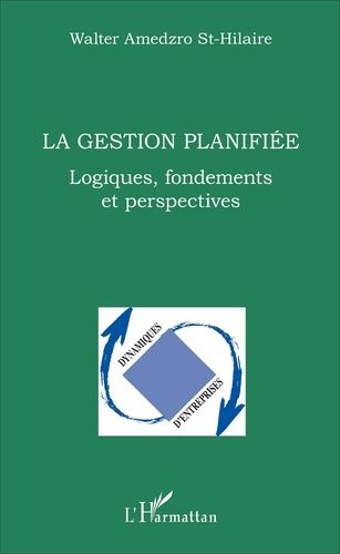 Emprunter La gestion planifiée. Logiques, fondements et perspectives livre