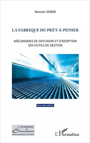 Emprunter La fabrique du prêt-à-penser. Mécanismes de diffusion et d'adoption des outils de gestion livre