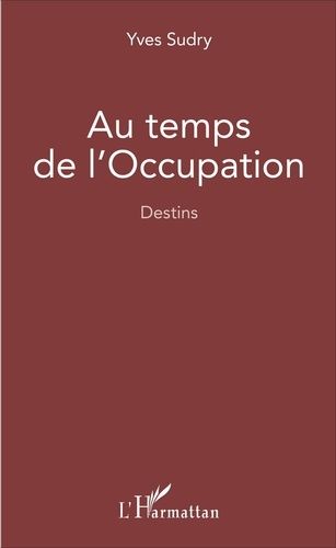 Emprunter Au temps de l'Occupation. Destins livre