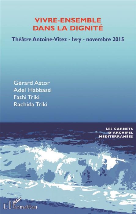 Emprunter Vivre-ensemble dans la dignité. Séminaire au Théâtre d'Ivry-sur-Seine, novembre 2015 livre