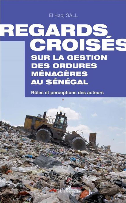 Emprunter Regards croisés sur la gestion des ordures ménagères au Sénégal. Rôles et perceptions des acteurs livre