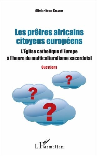 Emprunter Les prêtres africains citoyens européens. L'Eglise catholique d'Europe à l'heure du multiculturalism livre