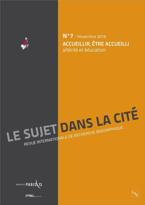 Emprunter Le sujet dans la cité N° 7, novembre 2016 : Accueillir, être accueilli. Altérité et éducation livre