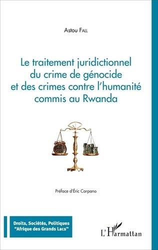 Emprunter Le traitement juridictionnel du crime de génocide et des crimes contre l'humanité commis au Rwanda livre