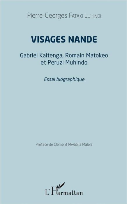 Emprunter Visages nande. Gabriel Kaitenga, Romain Matokeo et Peruzi Muhindo livre