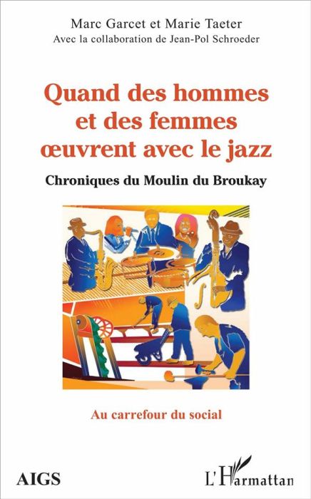 Emprunter Quand des hommes et des femmes oeuvrent avec le jazz. Chroniques du Moulin du Broukay livre