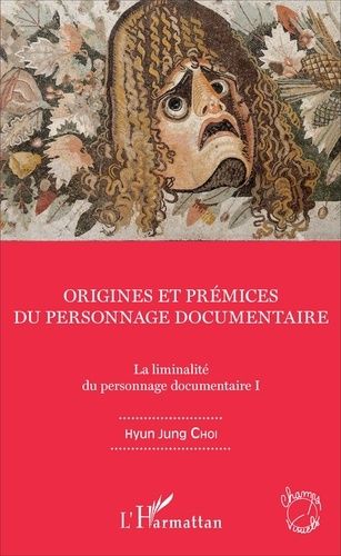 Emprunter La liminalité du personnages documentaire. Tome 1, Origines et prémices du personnage documentaire livre