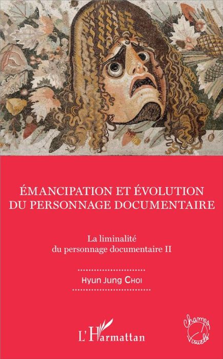 Emprunter La liminalité du personnage documentaire. Tome 2, Emancipation et évolution du personnage documentai livre