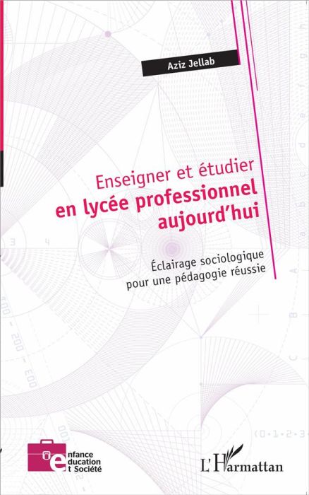 Emprunter Enseigner et étudier en lycée professionnel aujourd'hui. Eclairage sociologique pour une pédagogie r livre