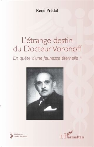 Emprunter L'étrange destin du Docteur Voronoff. En quête d'une jeunesse éternelle ? livre