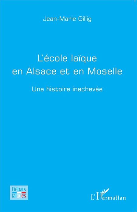 Emprunter L'école laïque en Alsace et en Moselle. Une histoire inachevée livre