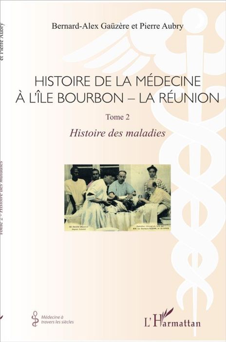 Emprunter Histoire de la médecine à l'île Bourbon - La Réunion. Tome 2, Histoire des maladies livre