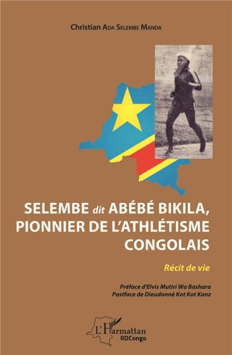 Emprunter Selembe dit Abébé Bikila, pionnier de l'athlétisme congolais livre