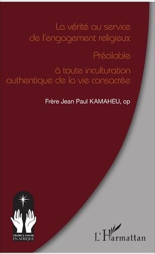 Emprunter La vérité au service de l'engagement religieux. Préalable à toute inculturation authentique de la vi livre