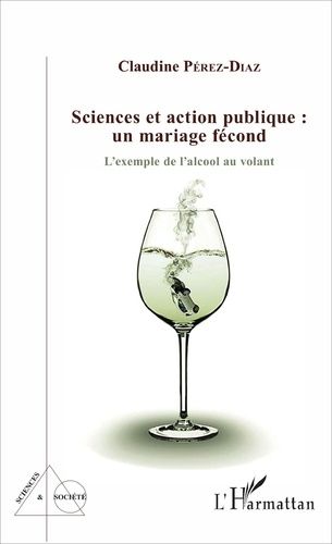 Emprunter Sciences et action publique : un mariage fécond. L'exemple de l'alcool au volant livre