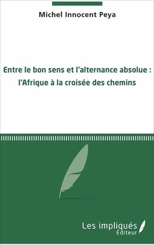 Emprunter Entre le bon sens et l'alternance absolue : l'Afrique à la croisée des chemins livre