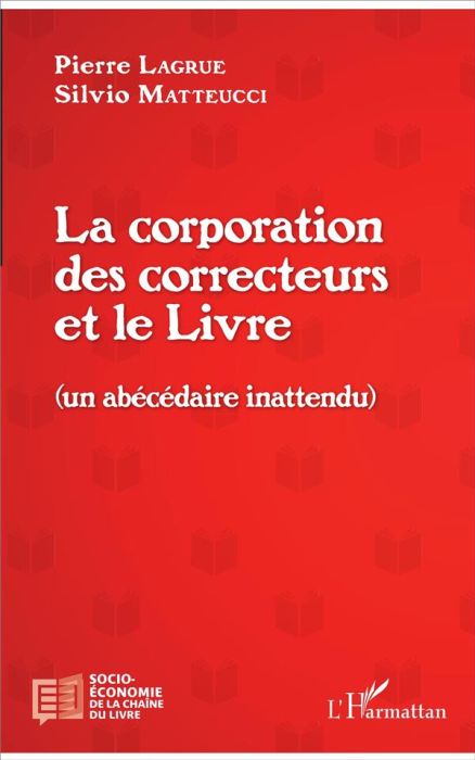 Emprunter La corporation des correcteurs et le Livre. Un abécédaire inattendu livre