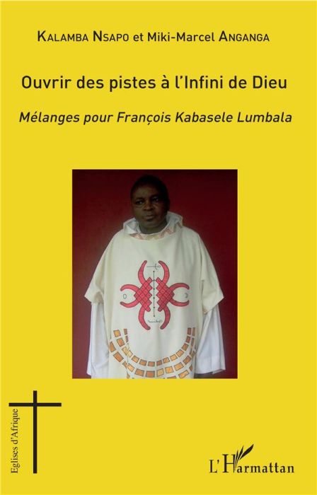 Emprunter Ouvrir des pistes à l'Infini de Dieu. Mélanges pour François Kabasele Lumbala livre