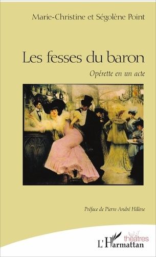 Emprunter Les fesses du baron. Opérette en un acte livre