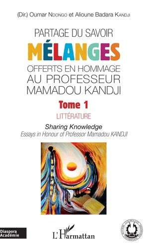 Emprunter Partage du savoir - Mélanges offerts en hommage au Professeur Mamadou Kandji. Tome 1, Littérature livre