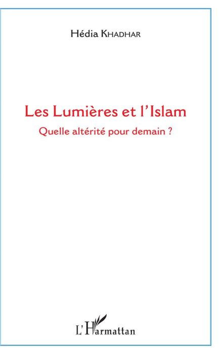 Emprunter Les Lumières et l'Islam. Quelle altérité pour demain ? livre