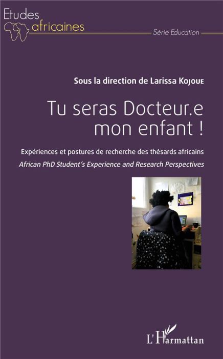 Emprunter Tu seras docteur.e mon enfant ! Expériences et postures de recherche des thésards africains livre