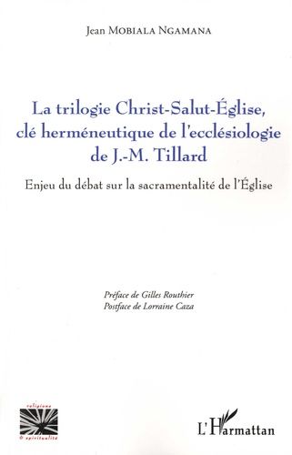 Emprunter La trilogie Christ-Salut-Eglise, clé herméneutique de l'ecclésiologie de J.-M. Tillard. Enjeu du déb livre