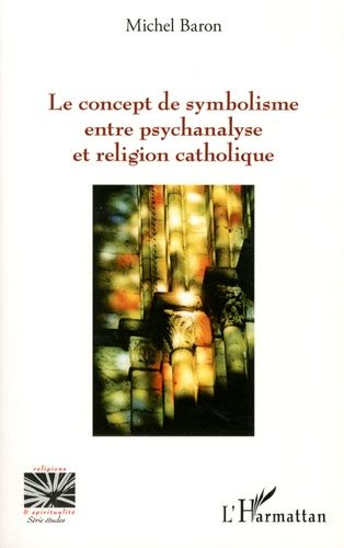 Emprunter Le concept de symbolisme entre psychanalyse et religion catholique livre