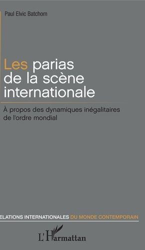 Emprunter Les parias de la scène internationale. A propos des dynamiques inégalitaires de l'ordre mondial livre