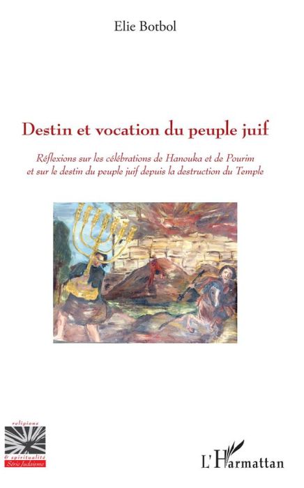 Emprunter Destin et vocation du peuple juif. Réflexions sur les célébrations de Hanouka et de Pourim et sur le livre