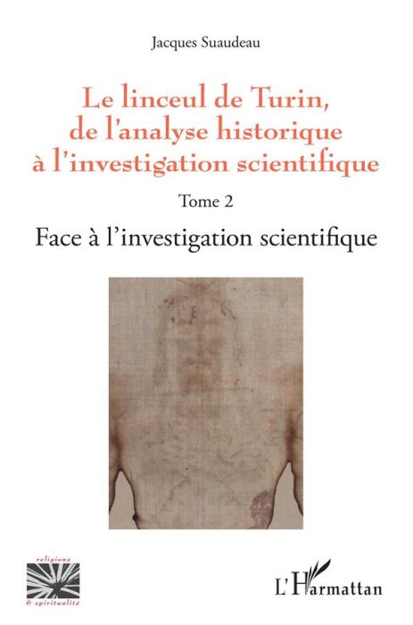 Emprunter Le linceul de Turin, de l'analyse historique à l'investigation scientifique. Tome 2, Face à l'invest livre