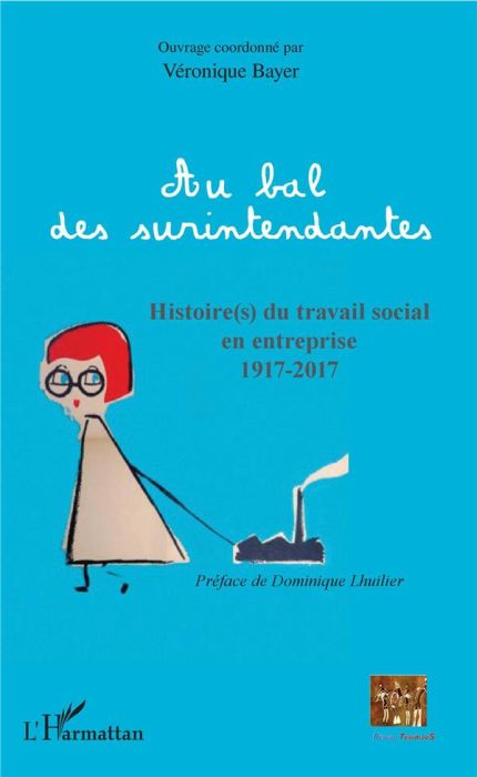 Emprunter Au bal des surintendantes. Histoire(s) du travail social en entreprise 1917-2017 livre