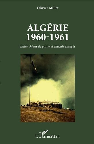 Emprunter Algérie 1960-1961. Entre chiens de garde et chacals enragés livre