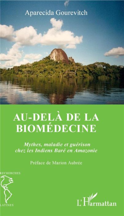 Emprunter Au-delà de la biomédecine. Mythes, maladie et guérison chez les Indiens Baré en Amazonie livre