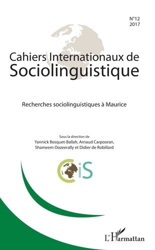 Emprunter Cahiers Internationaux de Sociolinguistique N° 12/2017 : Recherches sociolinguistiques à Maurice livre