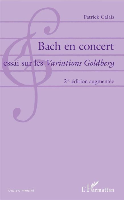 Emprunter Bach en concert. Essai sur les Variations Goldberg, 2e édition revue et augmentée livre