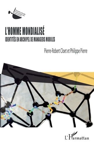 Emprunter L'Homme mondialisé. Identités en archipel de managers mobiles livre