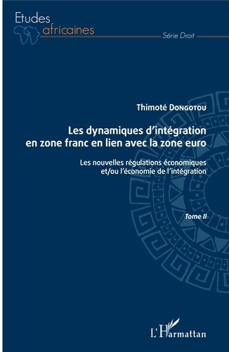 Emprunter Les dynamiques d'intégration en zone franc en lien avec la zone euro. Tome 2, Les nouvelles régulati livre