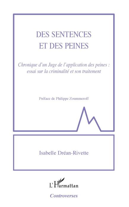 Emprunter Des sentences et des peines. Chronique d'un Juge de l'application des peines : essai sur la criminal livre