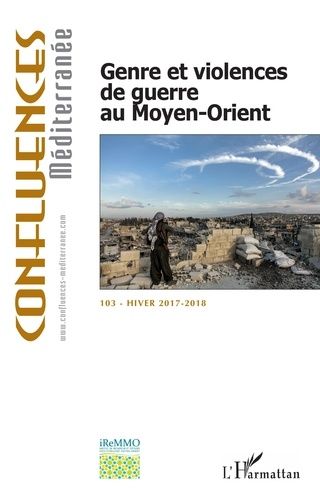 Emprunter Confluences Méditerranée N°103, hiver 2017-2018 : Genre et violence de guerre au Moyen-Orient livre