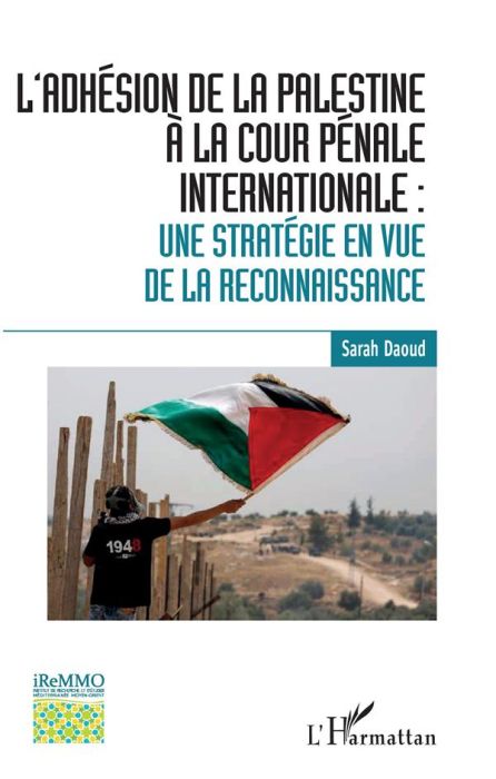 Emprunter L'adhésion de la Palestine à la cour pénale internationale. Une stratégie en vue de la reconnaissanc livre