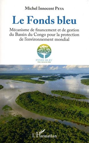 Emprunter Le Fonds bleu. Mécanisme de financement et de gestion du Bassin du Congo pour la protection de l'env livre