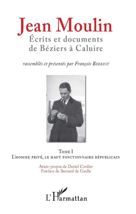 Emprunter Jean Moulin, écrits et documents de Béziers à Caluire. Pack en 2 volumes : Tome 1, L'homme privé, le livre