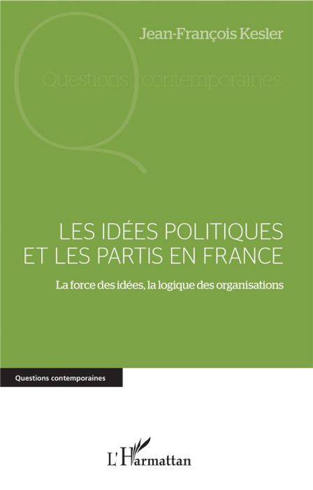 Emprunter Les idées politiques et les partis en France. La force des idées, la logique des organisations livre