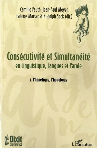 Emprunter Consécutivité et simultanéité en Linguistique, Langue et Parole. Tome 1, Phonétique, Phonologie livre